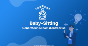 Générateur de Noms d'Entreprises de Baby-Sitting