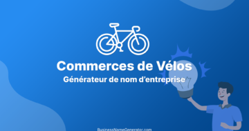 Générateur de Noms de Commerces de Vélos : Idées de Noms