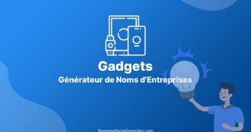 Générateur de Noms d'Entreprises de Gadgets