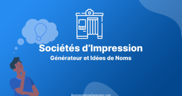 Générateur et Idées de Noms de Sociétés d’Impression