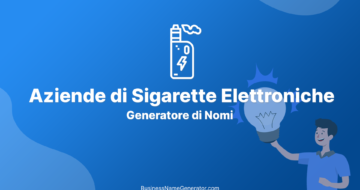 Generatore di Nomi e Idee per Aziende di Sigarette Elettroniche