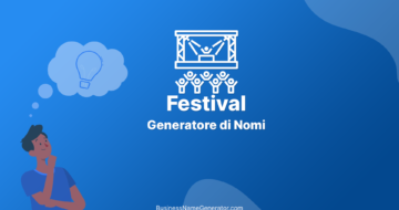 Generatore di Nomi per Festival, Guida & Idee