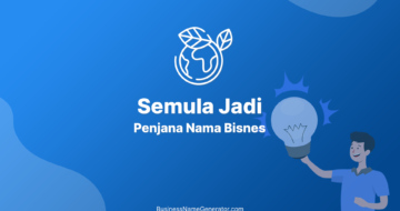 Idea & Panduan Penjana Nama Bisnes Semula Jadi