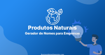 Gerador de Nomes para Empresas de Produtos Naturais – Guia e Ideias