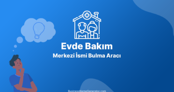 Evde Bakım Merkezi İsmi Bulma Aracı