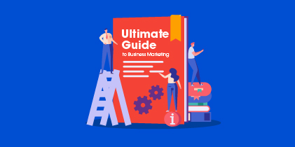 The Ultimate Guide to Business Marketing