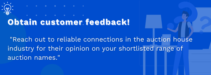 Obtain customer feedback!