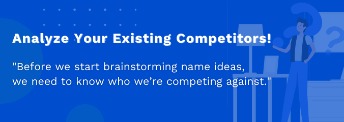Analyze Your Existing Competitors.
