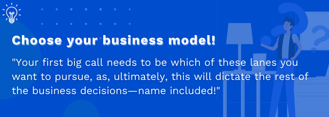  Choose your business model!