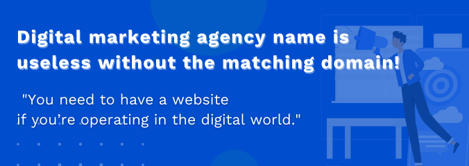 Digital marketing agency name is useless without the matching domain.