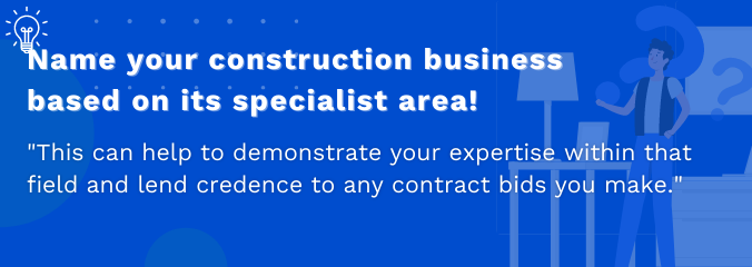 Name your construction business based on its specialist area!