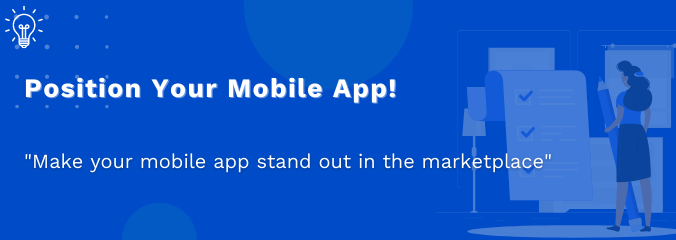Position Your Mobile App! Position Your Mobile App!