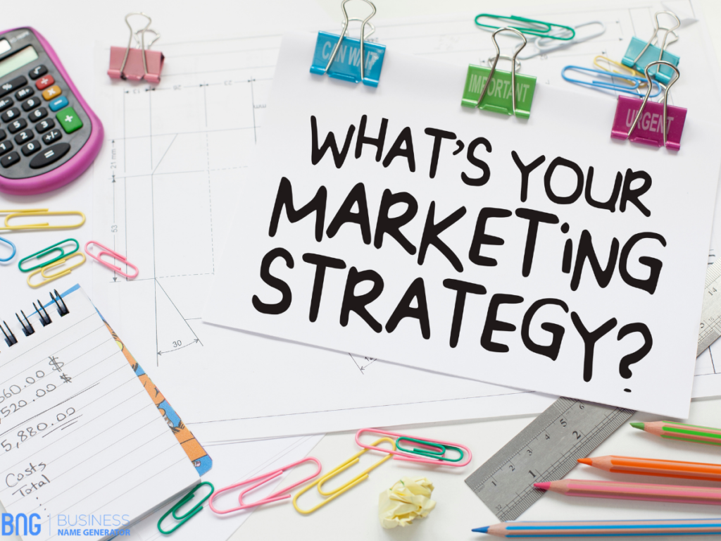 What's your marketing strategy?