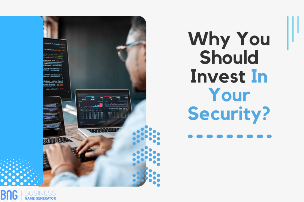 Why Should You Invest in Your Security