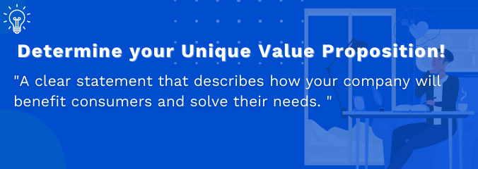 Determine your Unique Value Proposition!