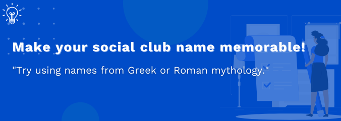 Make your social club name memorable!